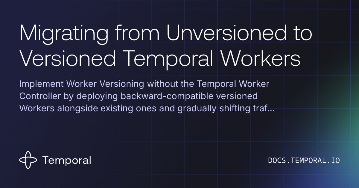 Migrating from Unversioned to Versioned Temporal Workers | Temporal ...