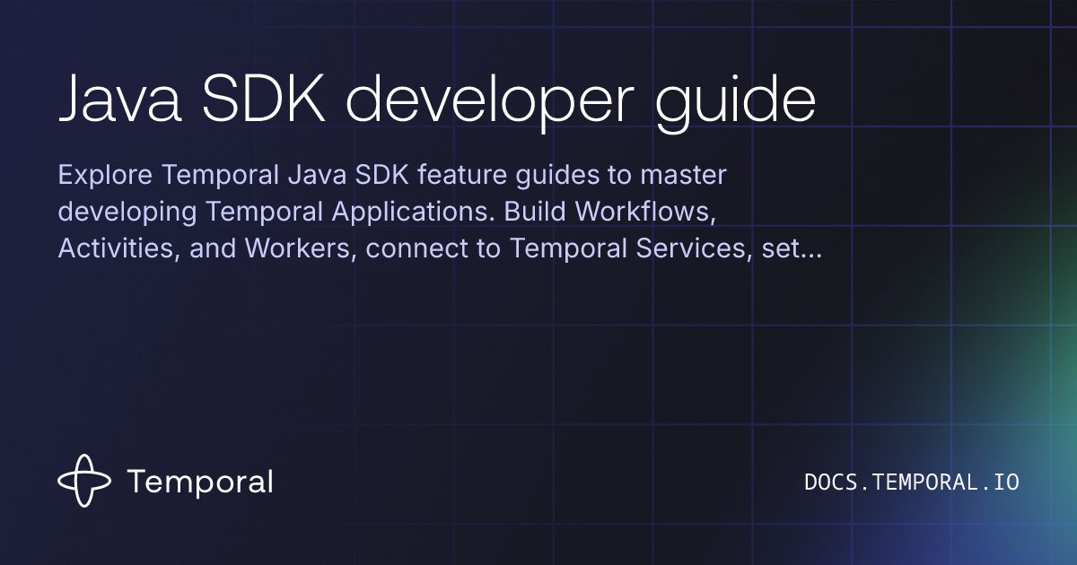 Java SDK developer guide | Temporal Platform Documentation